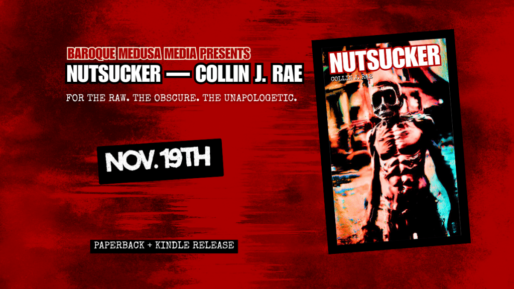 Baroque Medusa Media Presents Its Debut Release: NUTSUCKER by Collin J.&nbsp;Rae