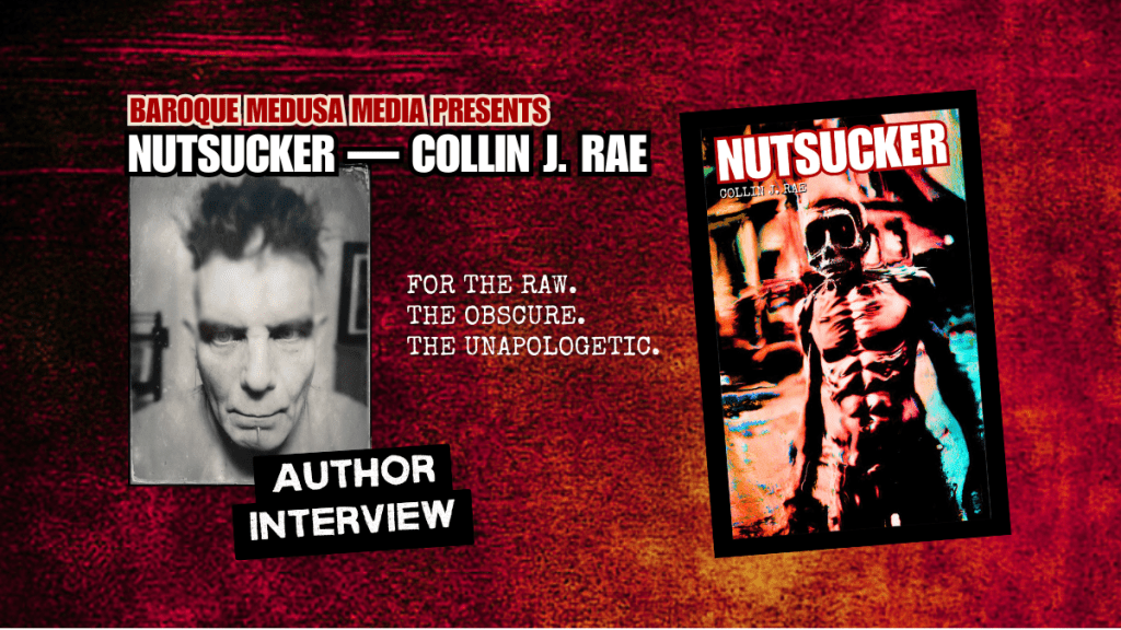 Unfiltered, Unforgiving, Uncompromising: Inside NUTSUCKER with Collin J. Rae