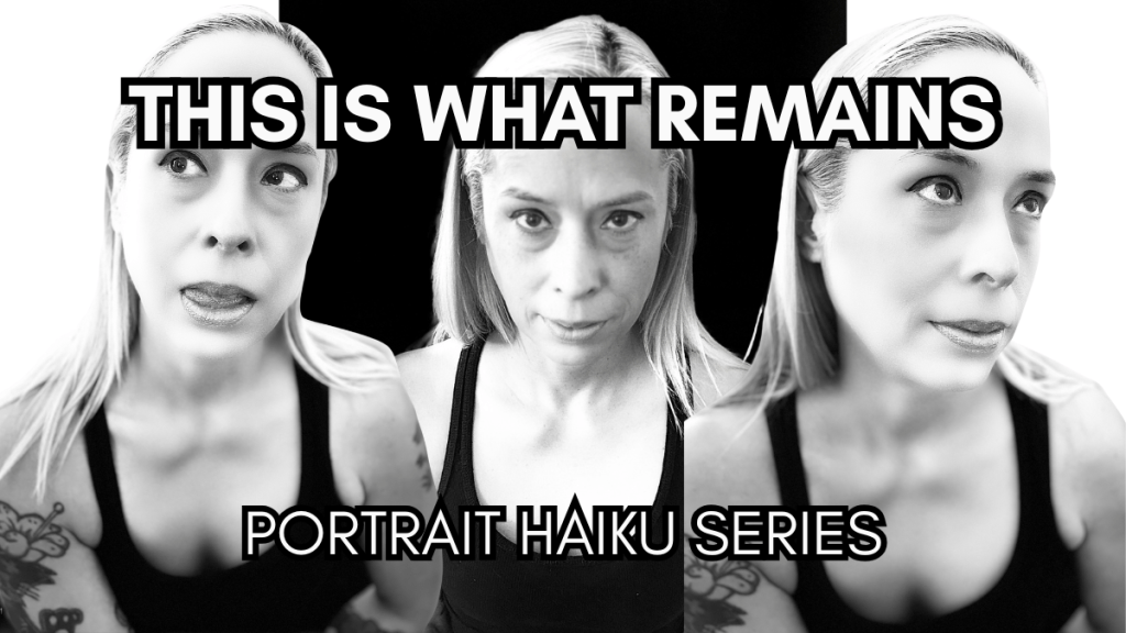 This Is What Remains: A Portrait Haiku Series by Baroque&nbsp;Medusa