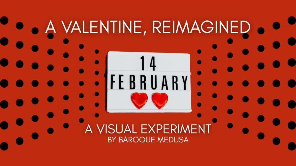 A Valentine, Reimagined