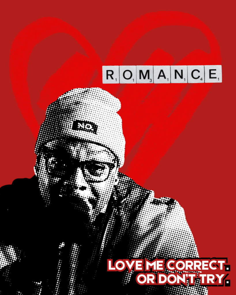 Halftone portrait on a red background with graphic Valentine elements and text reading “Love me correct. Or don’t try.”