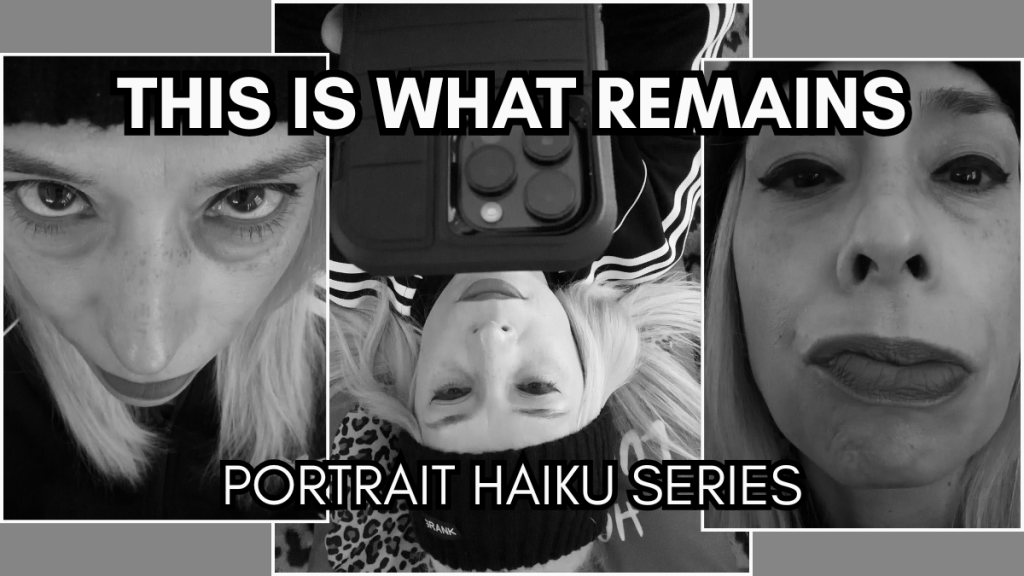 This Is What Remains: A Portrait Haiku Series by Baroque Medusa