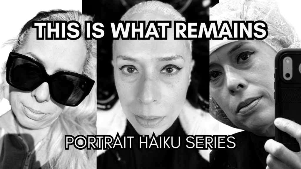 This Is What Remains: A Portrait Haiku Series by Baroque&nbsp;Medusa