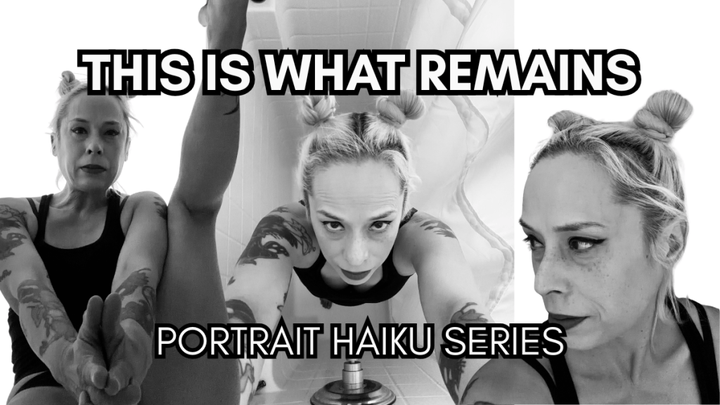 This Is What Remains: A Portrait Haiku Series by Baroque&nbsp;Medusa