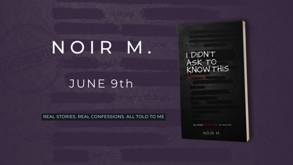 New Author Alert: NOIR M Drops I DIDN’T ASK TO KNOW THIS on June&nbsp;9