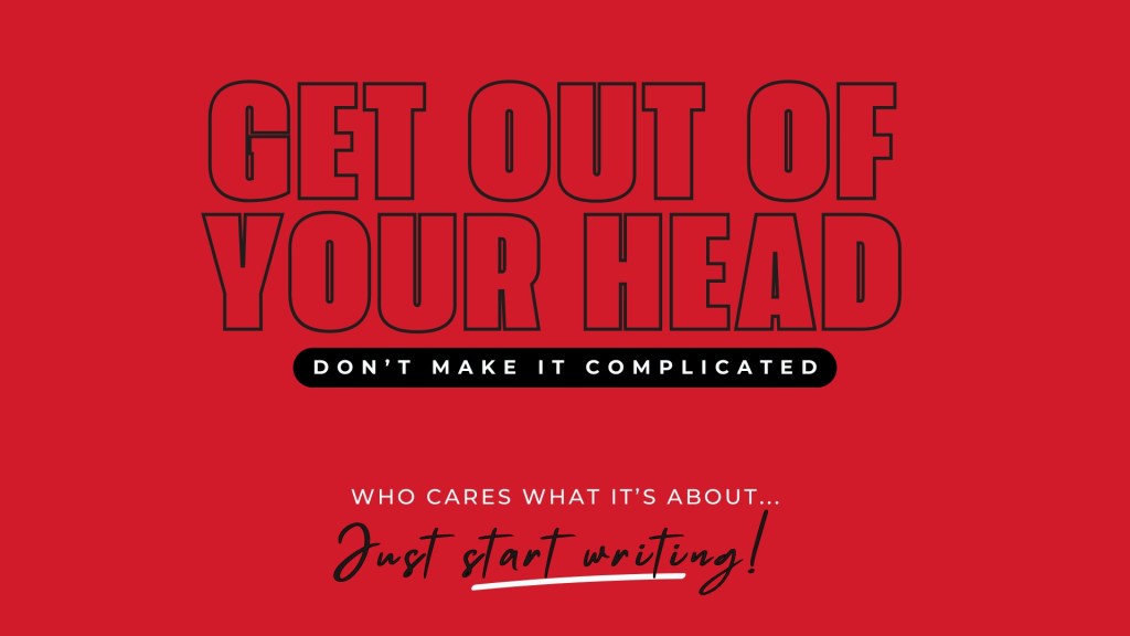 “Get Out of Your Head” slide from Baroque Medusa’s creative writing workshop at The Healing Shoppe in Upland, California focused on overcoming overthinking and starting your first book.