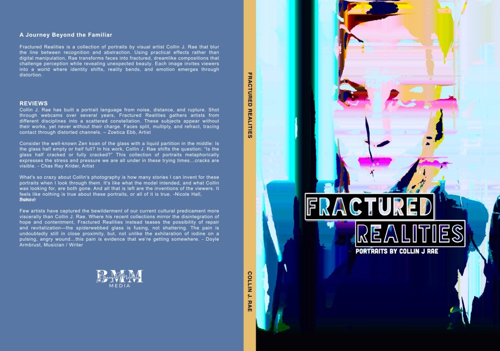 Cover of Fractured Realities by Collin J. Rae featuring an abstract distorted portrait created through practical photographic effects, contemporary portrait photography, and vibrant color manipulation.