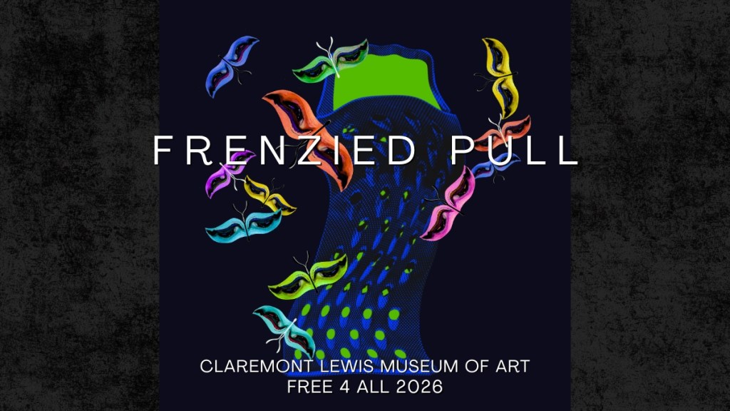 Frenzied Pull Exhibited at Claremont Lewis Museum of&nbsp;Art