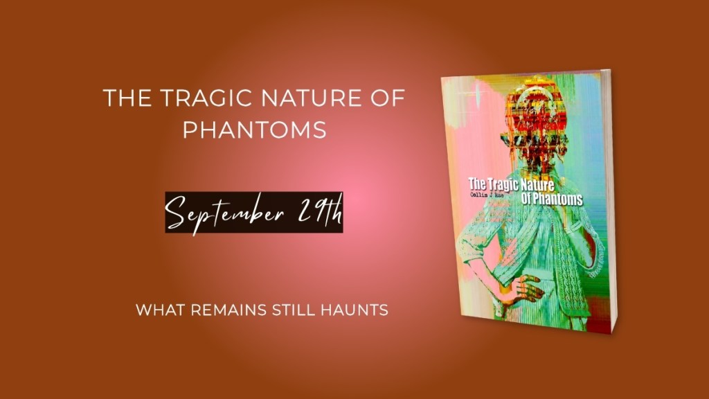 The Tragic Nature of Phantoms: A New Book by Collin J.&nbsp;Rae