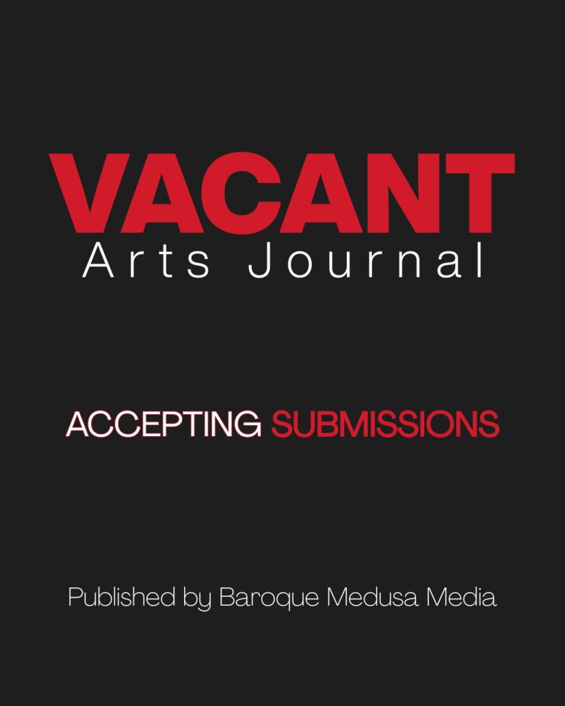 VACANT Arts Journal accepting submissions banner for Volume One published by Baroque Medusa Media.